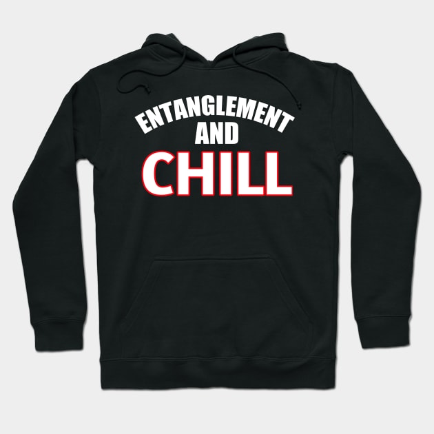 Entanglement and chill funny Hoodie by DODG99
